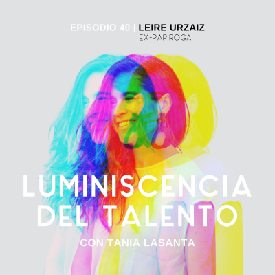 episode Salir de tu propia empresa | La luminiscencia de Leire Urzaiz, ex-Papiroga | Episodio 40 artwork
