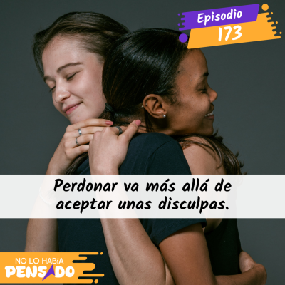 episode Perdonar va más allá de aceptar unas disculpas. artwork
