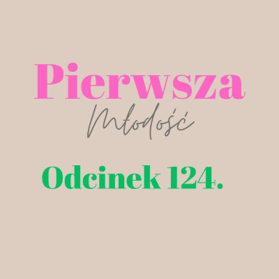 episode Pierwsza Młodość #124 artwork