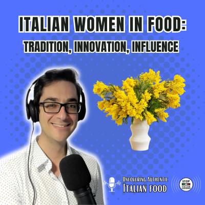 episode Italian Women in Food: Tradition, Innovation, and Influence artwork