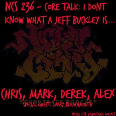 episode NCS 236 - Core Talk: I Don't Know What a Jeff Buckley Is... artwork