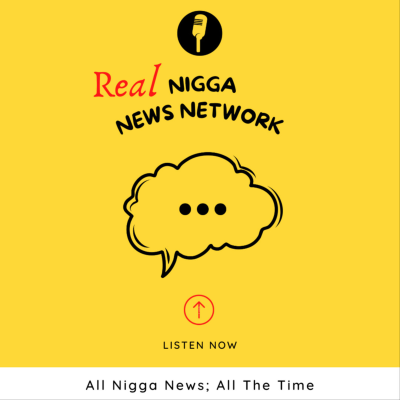 The Real Nigga News Network