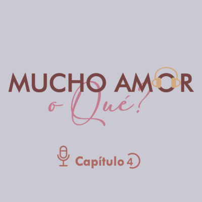 episode ¿Mucho Amor o Qué? Cap.4 - Lo Prohibido Es Más Apetecido artwork