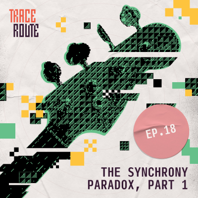 episode 18. The Synchrony Paradox, Part 1 artwork