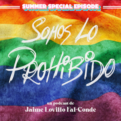 06. Love is Love? [Summer Special Episode - con Alejandro Valencia de ‘Every Somos Todes’]