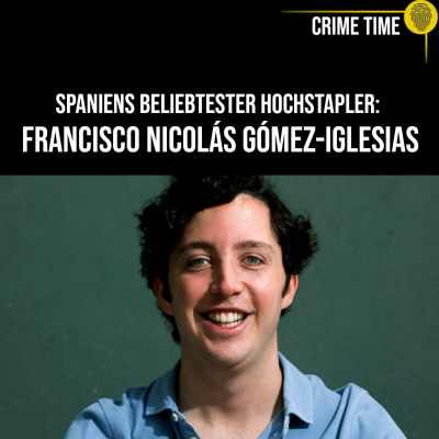 episode Die ELITE getäuscht: Spaniens Meister-Hochstapler Francisco Nicolás Gómez-Iglesias | Crime Time artwork