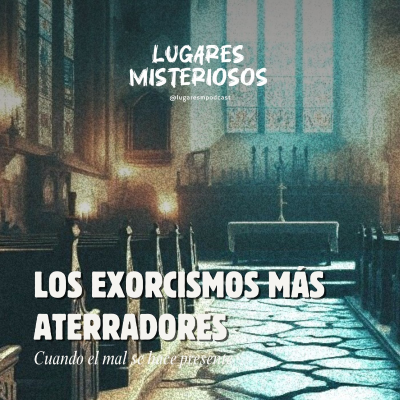 episode Los exorcismos más aterradores: Cuando el mal se hace presente artwork