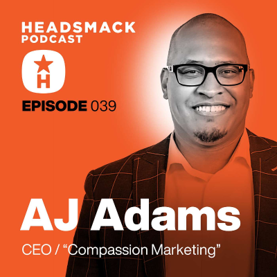 episode AJ Adams / CEO. Founder. Speaker. Author. "Compassion Marketing" artwork