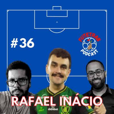 episode FUTETRAB #36 - Rafael Inácio (JSPDT/MG) artwork