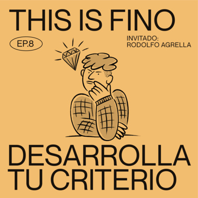 episode EP 8. Desarrolla Tu Criterio FT. Rodolfo Agrella artwork