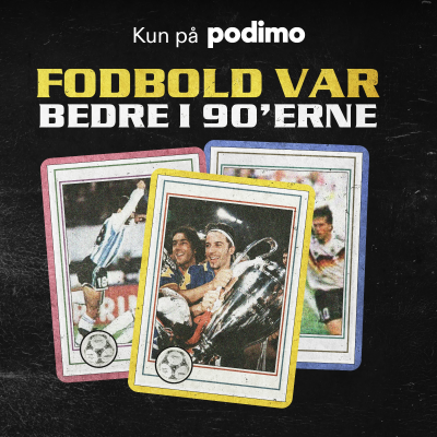 Fodbold var bedre i 90'erne