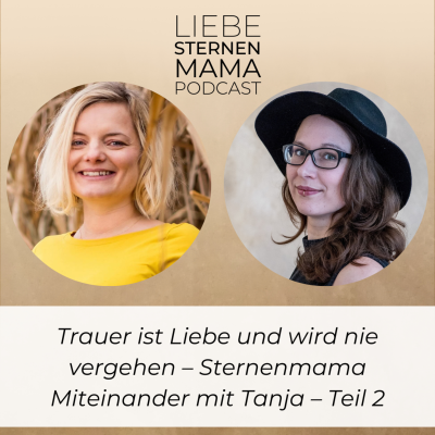 episode #44 Trauer ist Liebe und wird nie vergehen - Sternenmama Miteinander mit Tanja - Teil 3 artwork