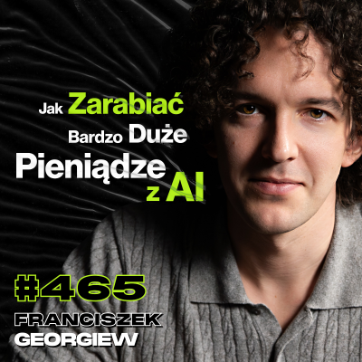 episode #465 Cena, Jaką Płacimy Za Korzystanie z AI, Bunt Sztucznej Inteligencji - Franciszek Georgiew artwork