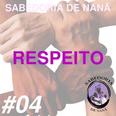 episode Respeito | Sabedoria de Nanã 04 artwork