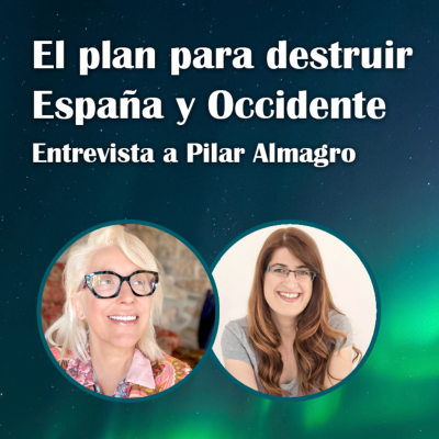 episode 81. El plan para destruir España y Occidente – Pilar Almagro artwork