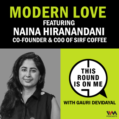 episode Modern Love Ft. Naina Hiranandani, Co-Founder & COO, Sirf Coffee artwork