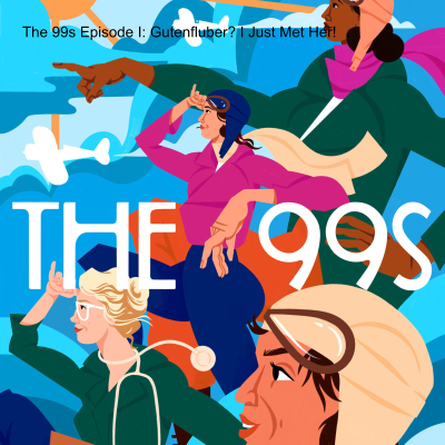 episode The 99s Episode I: Gutenfluber? I Just Met Her! artwork