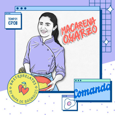 episode Episodio 8 - Macarena Oyarzo, cocinera y biomédica artwork