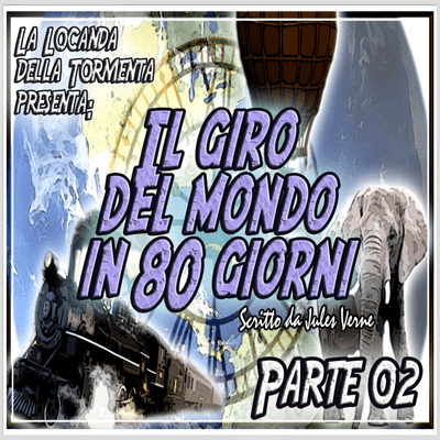 episode Audiolibro Il Giro del mondo in 80 giorni PARTE 2 - Jules Verne artwork