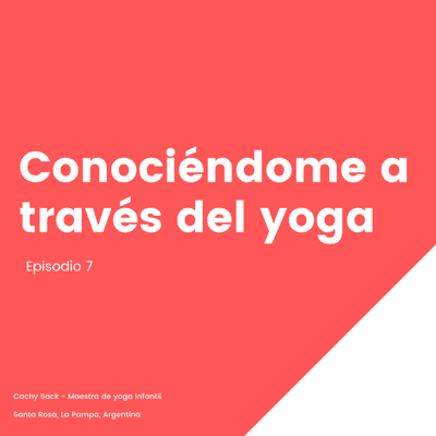 episode Conociéndome a través del Yoga - episodio 7 artwork