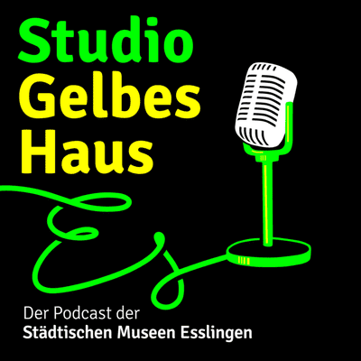 Studio Gelbes Haus. Der Podcast der Städtischen Museen Esslingen