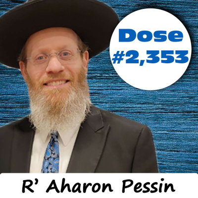 episode Daily Dose #2,353: Same Now as Then - R' Aharon Pessin artwork