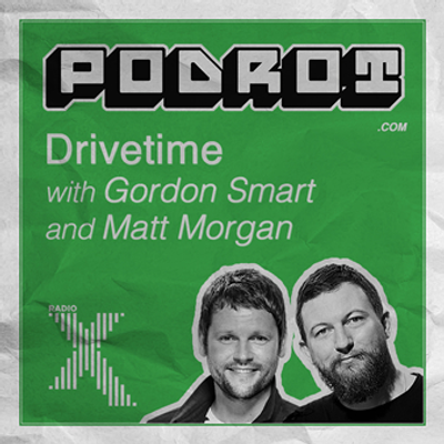 episode RadioX Drivetime with Gordon and Matt, Ep.10 artwork