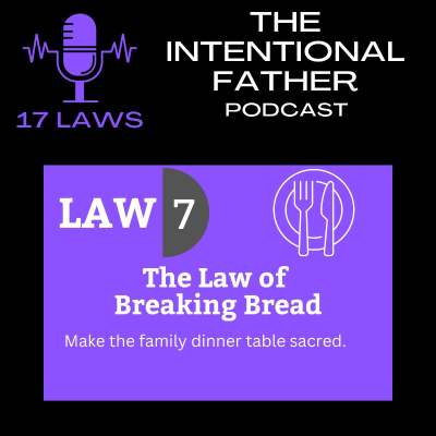 episode Law of Breaking Bread: Make the family dinner table sacred. Special guest: Eric Ebbinghaus artwork