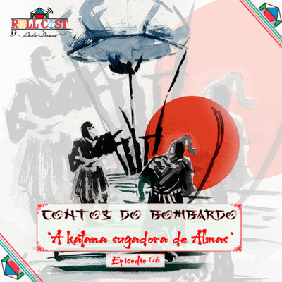 episode Contos Do Bombardo - A Katana Sugadora de Almas - Parte 6 artwork