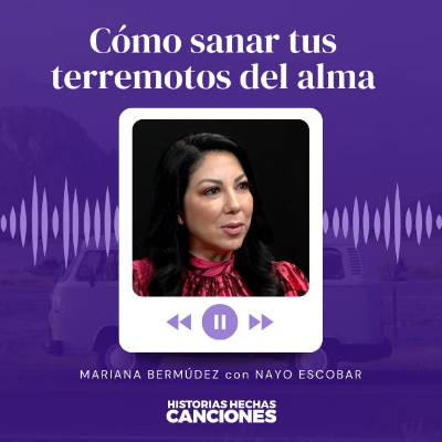 episode 395. Cómo sanar tus terremotos del alma - Mariana Bermúdez con Nayo Escobar artwork