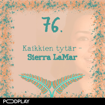 episode 76. Kaikkien tytär – Sierra LaMar artwork