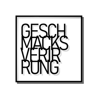 GESCHMACKSVERIRRUNG