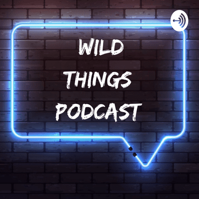 Wild Things Podcast