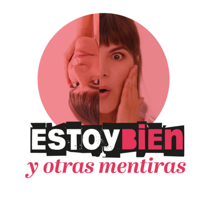 "ESTOY BIEN" Y OTRAS MENTIRAS