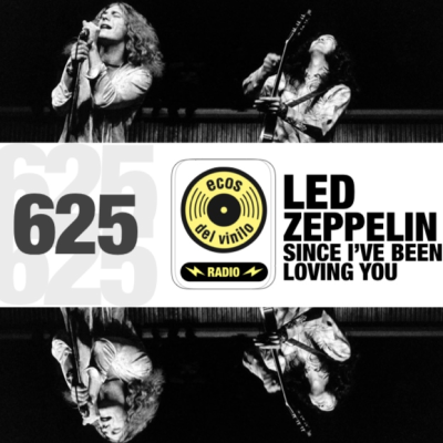 episode Led Zeppelin / Since I’ve Been Loving You | Programa 625 - Ecos del Vinilo Radio artwork