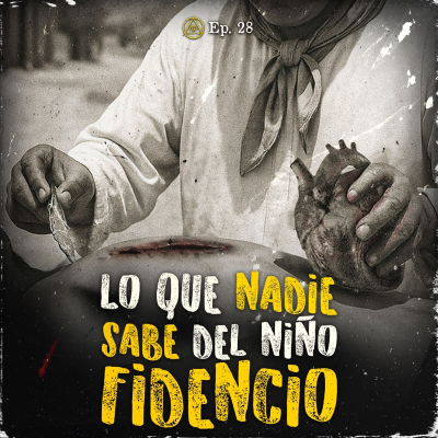 episode VERDADES JAMÁS CONTADAS POR EL SOBRINO DEL NIÑO FIDENCIO artwork