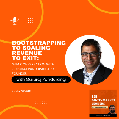 episode #47 — Bootstrapping to Scaling Revenue to Exit: GTM Conversation with Gururaj Pandurangi, 3x Founder artwork