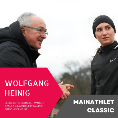 episode Langfristig schnell – Warum Geduld im Ausdauertraining entscheidend ist - Wolfgang Heinig - MainAthlet Classic artwork