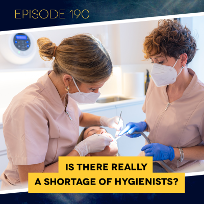 episode Ep. 190: Is There Really a Shortage of Hygienists? artwork
