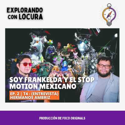 episode Soy Frankelda y el Stop Motion Mexicano: Con los Hermanos Ambriz artwork