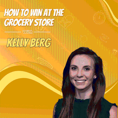 episode How to Win at the Grocery Store with Kelly Berg artwork
