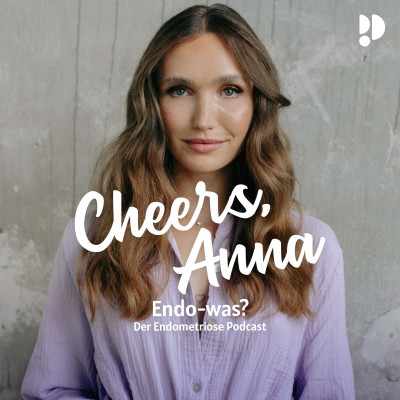 Cheers, Anna: Endo-was? Der Endometriose Podcast
