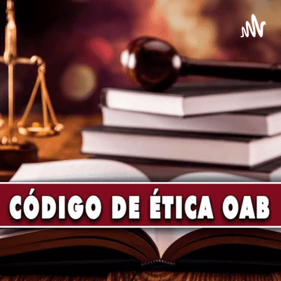 EPISÓDIO 01 - Questões - Ética OAB