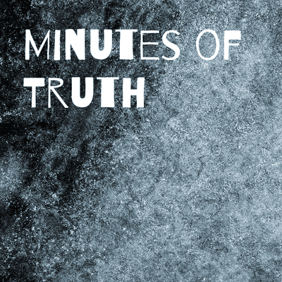 Minutes of Truth