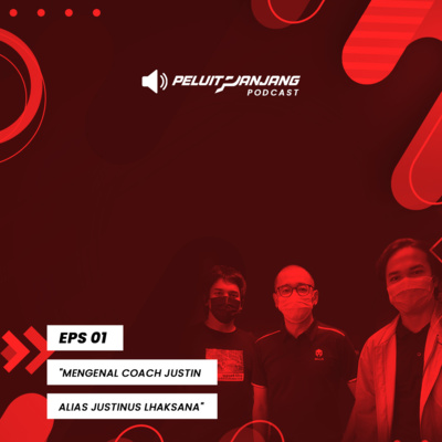 episode Episode 1: Mengenal Coach Justin alias Justinus Lhaksana Lebih Dekat artwork