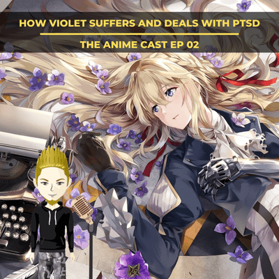 episode VIOLET EVERGARDEN: How Violet Suffers And Deals With PTSD ( Anime Cast EP02 ) artwork