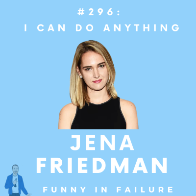episode #296: Jena Friedman - I Can Do Anything artwork