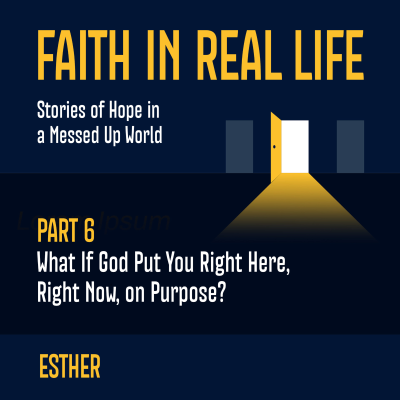 episode What If God Put You Right Here, Right Now, on Purpose? [Faith in Real Life, pt 6] artwork