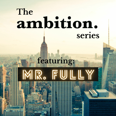 episode Ambition Series - Mr. Fully artwork