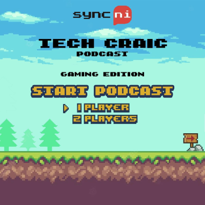 episode Tech Craic Gaming Podcast Episode 3 artwork